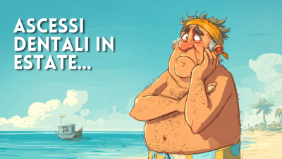 Ascessi dentali in estate: cosa fare quando il dolore rovina le vacanze