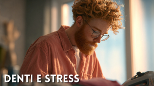 Denti e stress: segnali da non ignorare